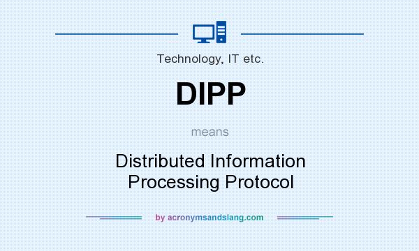 What does DIPP mean? It stands for Distributed Information Processing Protocol