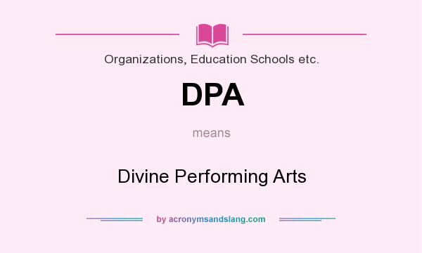 What does DPA mean? It stands for Divine Performing Arts