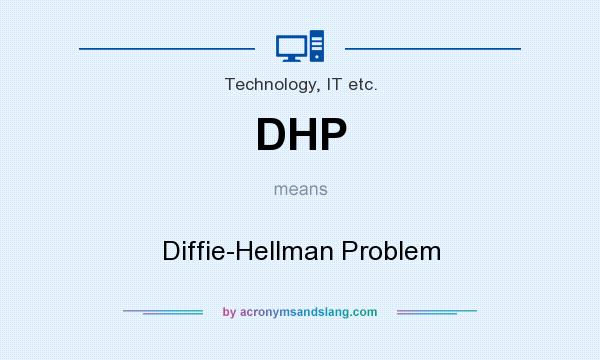 What does DHP mean? It stands for Diffie-Hellman Problem