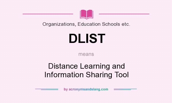 What does DLIST mean? It stands for Distance Learning and Information Sharing Tool