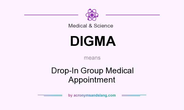 What does DIGMA mean? It stands for Drop-In Group Medical Appointment