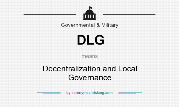 What does DLG mean? It stands for Decentralization and Local Governance