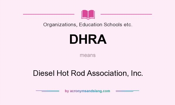 What does DHRA mean? It stands for Diesel Hot Rod Association, Inc.