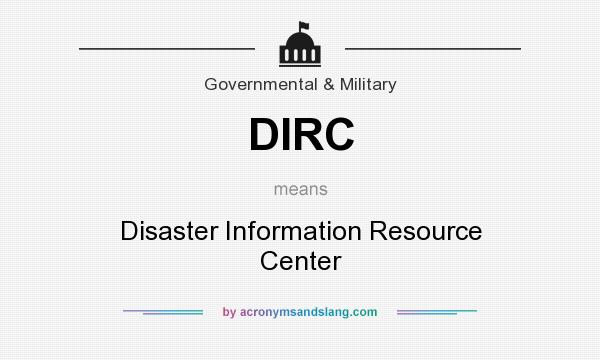 What does DIRC mean? It stands for Disaster Information Resource Center
