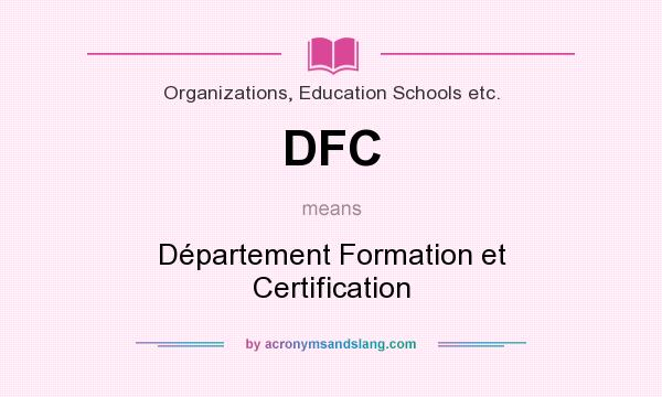 What does DFC mean? It stands for Département Formation et Certification