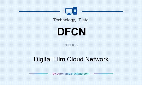What does DFCN mean? It stands for Digital Film Cloud Network