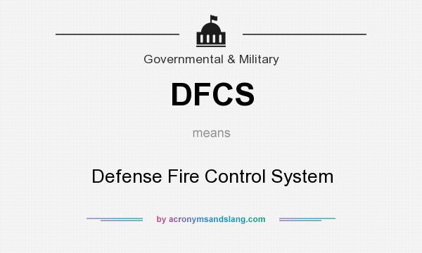 What does DFCS mean? It stands for Defense Fire Control System