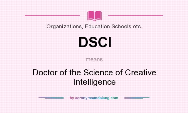 What does DSCI mean? It stands for Doctor of the Science of Creative Intelligence