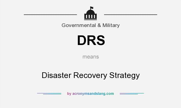 What does DRS mean? It stands for Disaster Recovery Strategy
