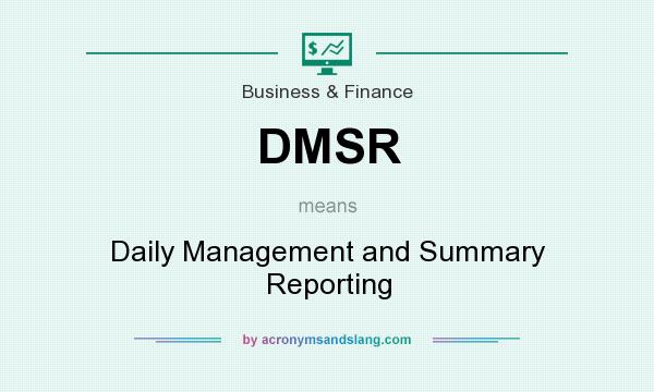 What does DMSR mean? It stands for Daily Management and Summary Reporting