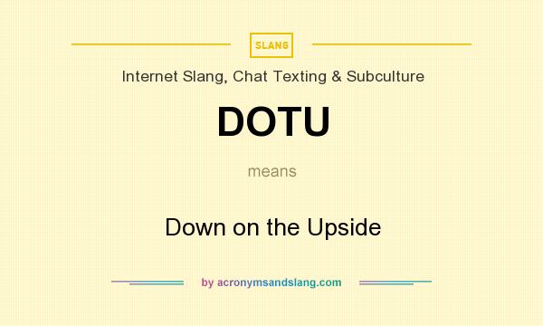 What does DOTU mean? It stands for Down on the Upside