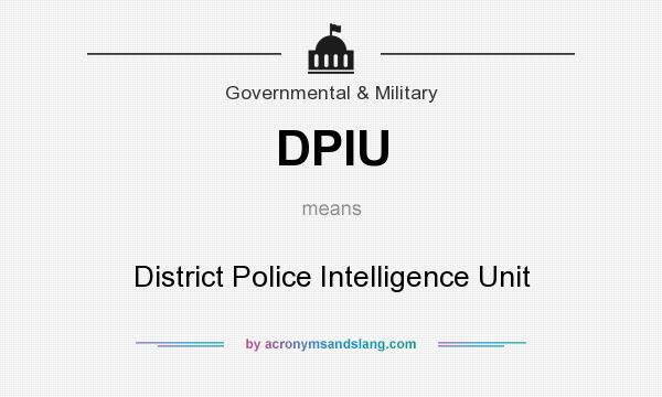 What does DPIU mean? It stands for District Police Intelligence Unit