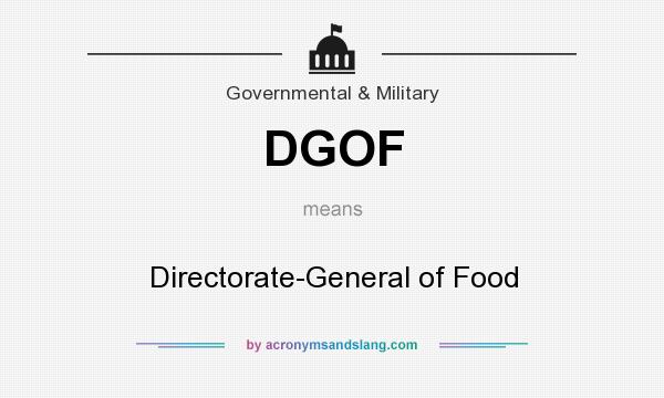 What does DGOF mean? It stands for Directorate-General of Food