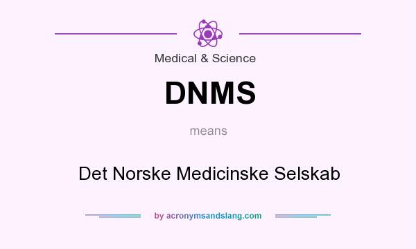 What does DNMS mean? It stands for Det Norske Medicinske Selskab