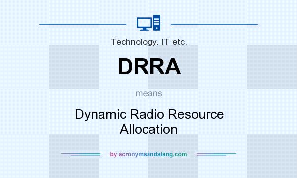 What does DRRA mean? It stands for Dynamic Radio Resource Allocation