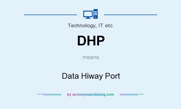 What does DHP mean? It stands for Data Hiway Port