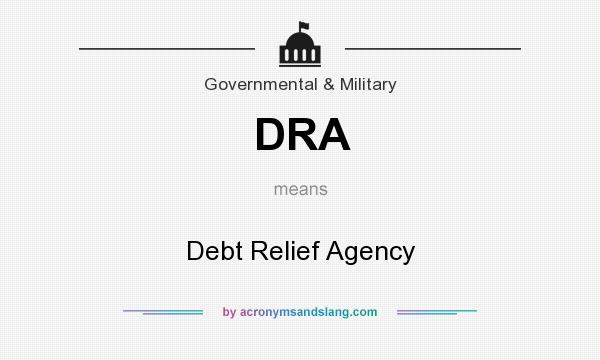 What does DRA mean? It stands for Debt Relief Agency