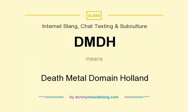 What does DMDH mean? It stands for Death Metal Domain Holland