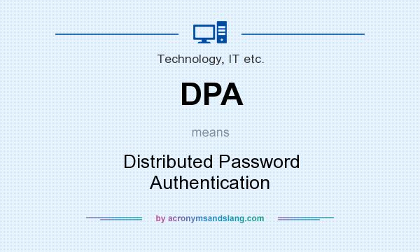 What does DPA mean? It stands for Distributed Password Authentication