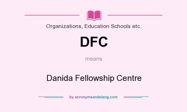 What does DFC mean? It stands for Danida Fellowship Centre