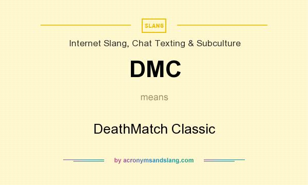 What does DMC mean? It stands for DeathMatch Classic