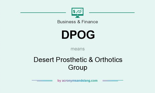 What does DPOG mean? It stands for Desert Prosthetic & Orthotics Group