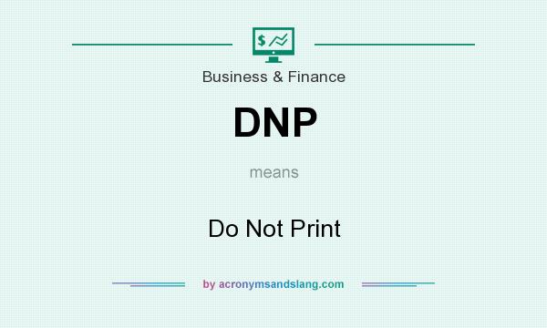 What does DNP mean? It stands for Do Not Print
