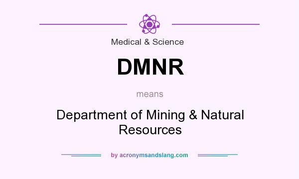 What does DMNR mean? It stands for Department of Mining & Natural Resources