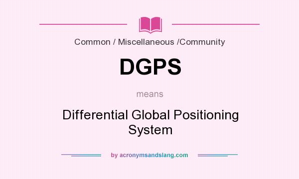 What does DGPS mean? It stands for Differential Global Positioning System
