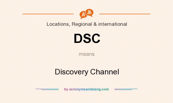What does DSC mean? It stands for Discovery Channel