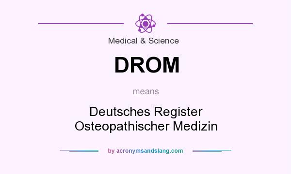 What does DROM mean? It stands for Deutsches Register Osteopathischer Medizin