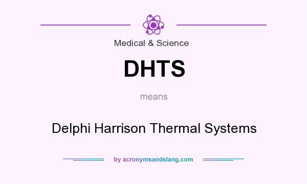 What does DHTS mean? It stands for Delphi Harrison Thermal Systems