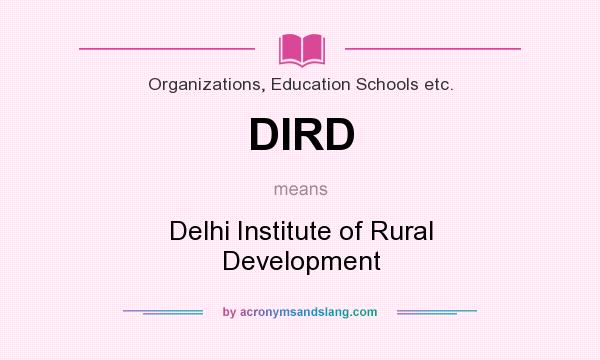 What does DIRD mean? It stands for Delhi Institute of Rural Development
