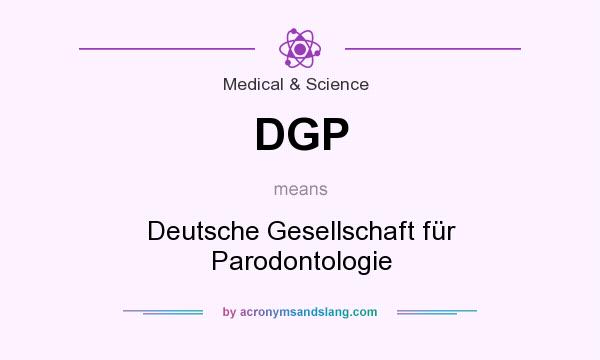 What does DGP mean? It stands for Deutsche Gesellschaft für Parodontologie