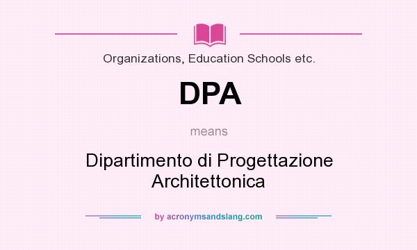 What does DPA mean? It stands for Dipartimento di Progettazione Architettonica
