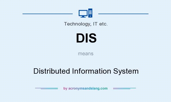 What does DIS mean? It stands for Distributed Information System