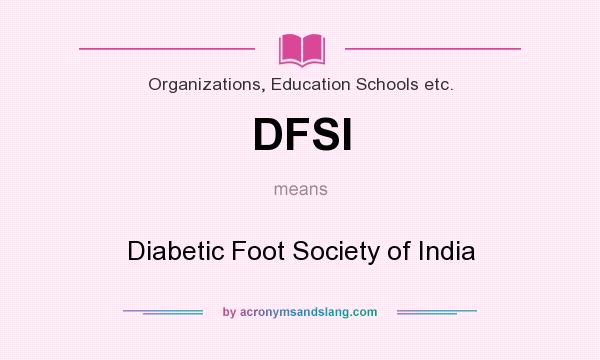 What does DFSI mean? It stands for Diabetic Foot Society of India
