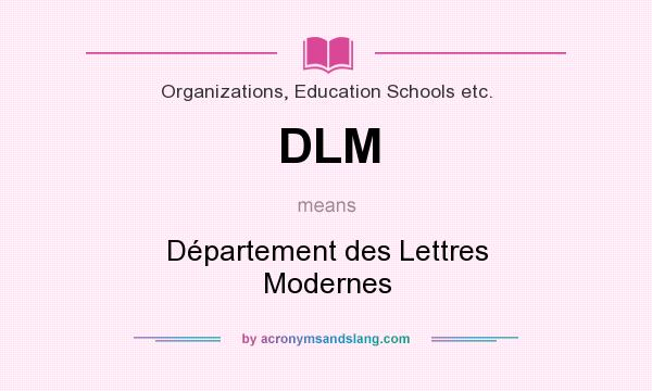 What does DLM mean? It stands for Département des Lettres Modernes