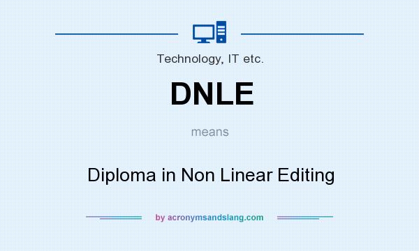 What does DNLE mean? It stands for Diploma in Non Linear Editing