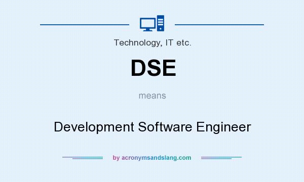 What does DSE mean? It stands for Development Software Engineer