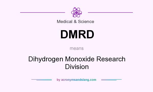 What does DMRD mean? It stands for Dihydrogen Monoxide Research Division