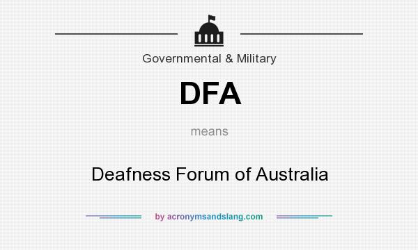 What does DFA mean? It stands for Deafness Forum of Australia