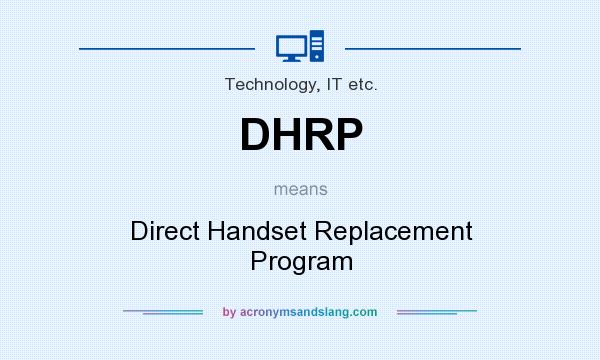 What does DHRP mean? It stands for Direct Handset Replacement Program