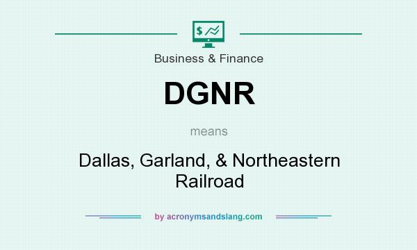 What does DGNR mean? It stands for Dallas, Garland, & Northeastern Railroad