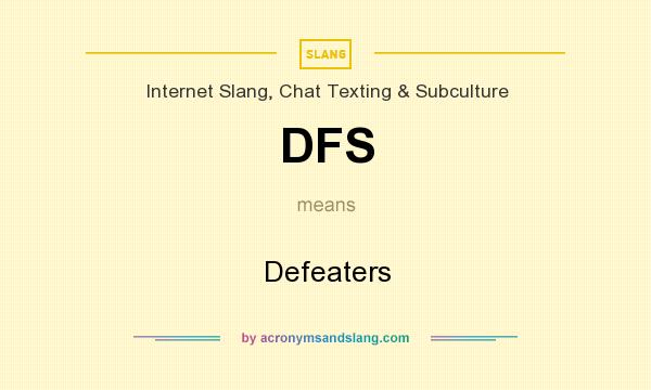 What does DFS mean? It stands for Defeaters
