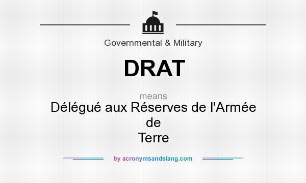 What does DRAT mean? It stands for Délégué aux Réserves de l`Armée de Terre