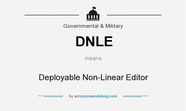 What does DNLE mean? It stands for Deployable Non-Linear Editor