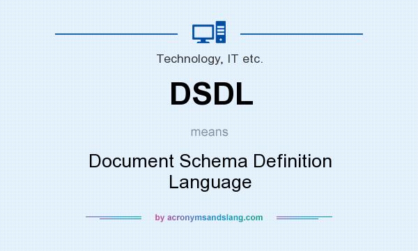 What does DSDL mean? It stands for Document Schema Definition Language