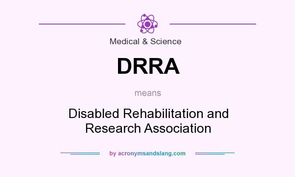 What does DRRA mean? It stands for Disabled Rehabilitation and Research Association