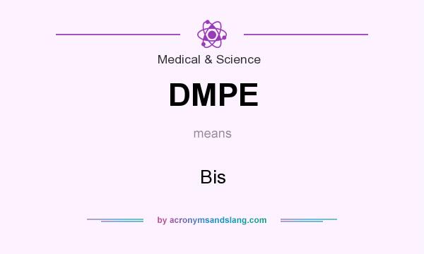What does DMPE mean? It stands for Bis